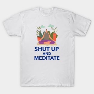 Shut Up And Meditate T-Shirt